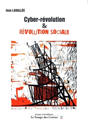 Cyber-révolution & révolution sociale - Ivan Lavallée