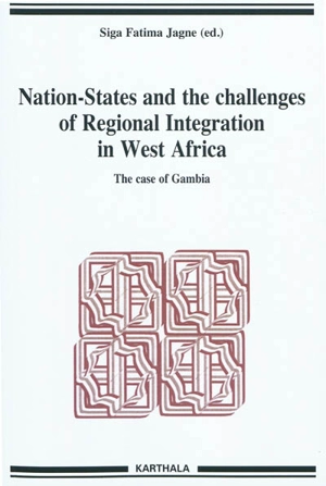 Nation-States and the challenges of regional integration in West Africa. Vol. 12. The case of Gambia