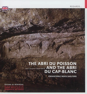 The abri du Poisson and the abri du Cap-Blanc : prehistoric rock shelters - Jean-Jacques Cleyet-Merle