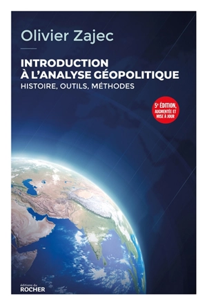 Introduction à l'analyse géopolitique : histoire, outils, méthodes - Olivier Zajec