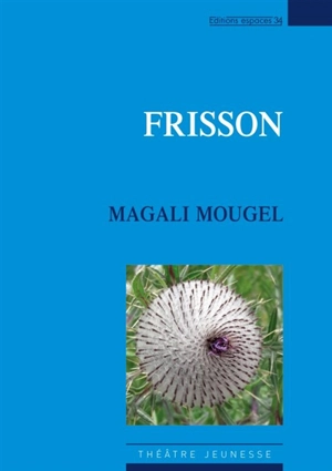 Frisson : théâtre - Magali Mougel