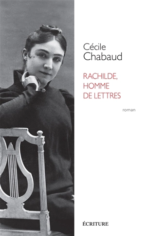 Rachilde, homme de lettres - Cécile Chabaud