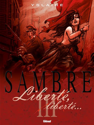 Sambre. Vol. 3. Liberté, liberté... - Bernard Yslaire