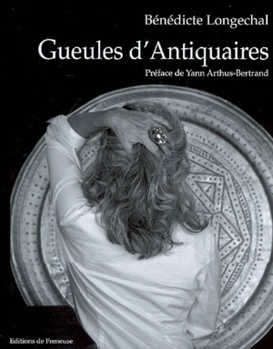 Gueules d'antiquaires - Bénédicte Longechal