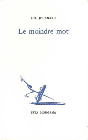 Le Moindre mot - Gil Jouanard