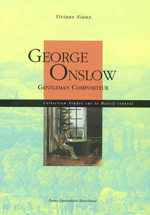 George Onslow : gentleman compositeur - Viviane Niaux