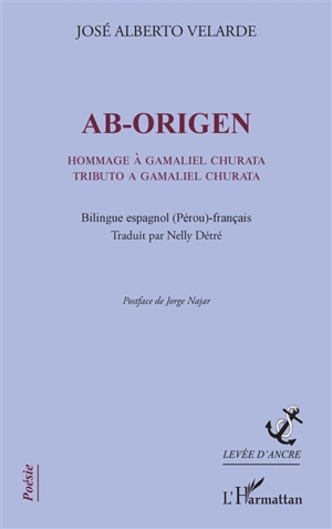 Ab-origen : hommage à Gamaliel Churata. Ab-origen : tributo a Gamaliel Churata - José Alberto Velarde