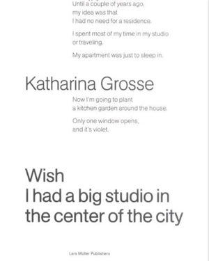 Katharina Grosse Wish I Had a Big Studio in the Center of the City - Katharina Grosse