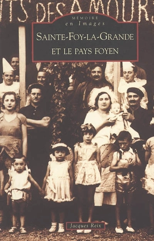 Sainte-Foy-la-Grande et le pays foyen - Jacques Reix