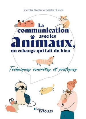 La communication avec les animaux, un échange qui fait du bien : techniques concrètes et pratiques - Coralie Mediet