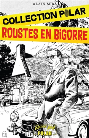 Roustes en Bigorre : thriller - Alain Mila