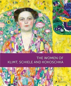 The Women of Klimt, Schiele and Kokoschka - Agnes Husslein-Arco