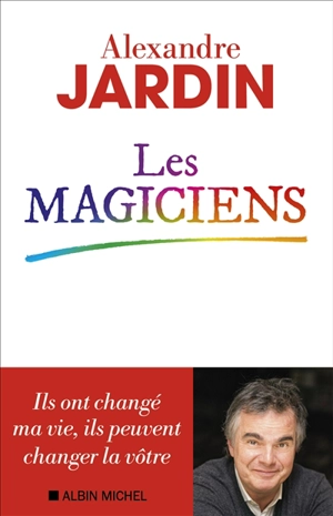 Les magiciens - Alexandre Jardin