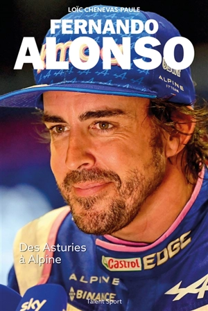 Fernando Alonso : des Asturies à Alpine - Loïc Chenevas-Paule