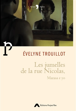 Les jumelles de la rue Nicolas : Marasa e yo - Evelyne Trouillot