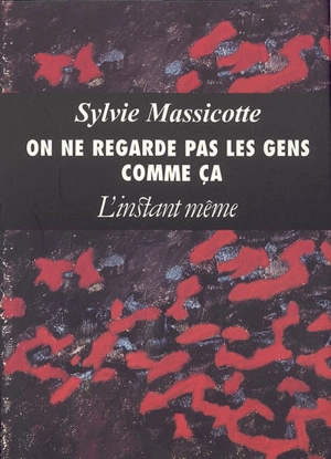 On ne regarde pas les gens comme ça - Sylvie Massicotte