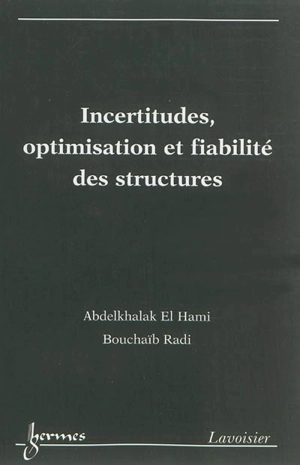 Incertitudes, optimisation et fiabilité des structures - Abdelkhalak El Hami