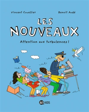 Les nouveaux. Vol. 4. Attention aux turbulences ! - Vincent Cuvellier