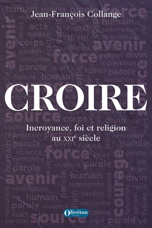 Croire : incroyance, foi et religion au XXIe siècle - Jean-François Collange