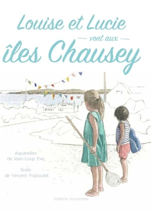 Louise et Lucie vont aux îles Chausey - Jean-Loup Eve