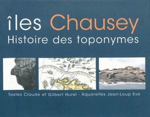 Ïles Chausey : histoire des toponymes - Claude Hurel