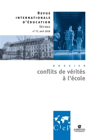 Revue internationale d'éducation, n° 77. Conflits de vérités à l'école