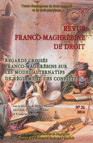 Revue franco-maghrébine de droit, n° 21. Regards croisés franco-maghrébins sur les modes alternatifs de règlement des conflits