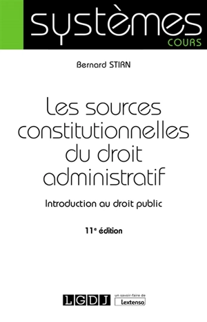 Les sources constitutionnelles du droit administratif : introduction au droit public - Bernard Stirn