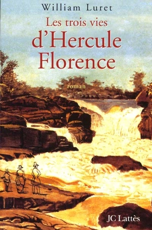 Les trois vies d'Hercule Florence - William Luret