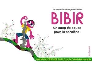 Une série d'Esther Duflo, prix Nobel d'économie. Vol. 5. Bibir : un coup de pouce pour la sorcière ! - Esther Duflo