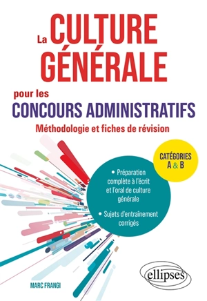 La culture générale pour les concours administratifs : méthodologie et fiches de révision : catégories A & B - Marc Frangi