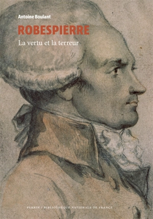 Robespierre : la vertu et la terreur - Antoine Boulant