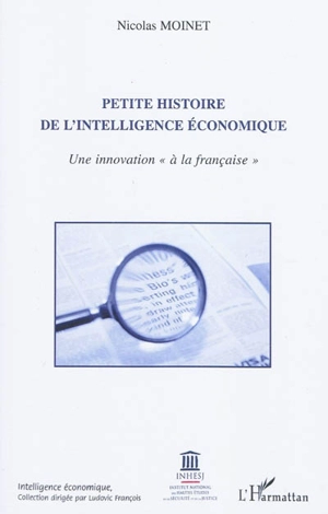 Petite histoire de l'intelligence économique : une innovation à la française - Nicolas Moinet