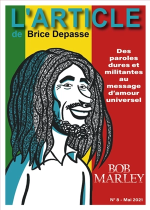 L'article, n° 8. Bob Marley : des paroles dures et militantes au message d'amour universel - Brice Depasse