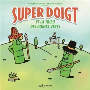 Super Doigt et la tribu des doigts verts - Vincent Guigue