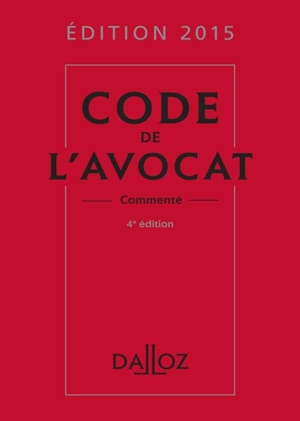 Code de l'avocat 2015, commenté