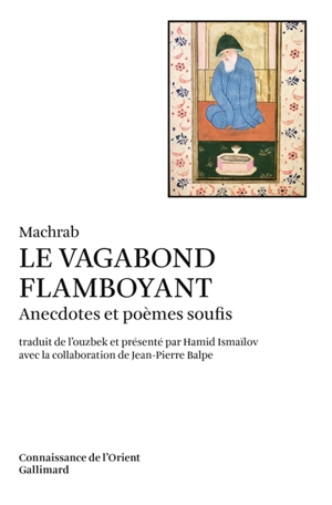 Le Vagabond flamboyant : anecdotes et poèmes soufis - Machrab