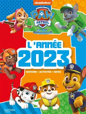 La Pat' Patrouille : l'année 2023 : histoire, activités, infos - Nickelodeon