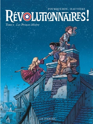 Révolutionnaires !. Vol. 1. Les princes misère - Régis Hautière
