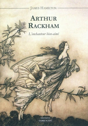 Arthur Rackham : l'enchanteur bien-aimé - James Hamilton