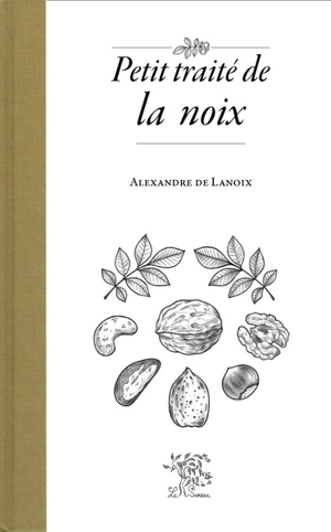 Petit traité de la noix - Alexandre de Lanoix