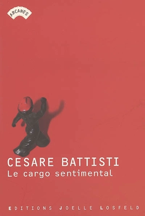 Le cargo sentimental - Cesare Battisti