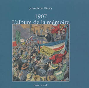 1907, l'album de la mémoire - Jean-Pierre Piniès