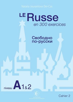 Le russe en 300 exercices. Vol. 2. Niveau A1 & 2 - Natalia Jouravliova