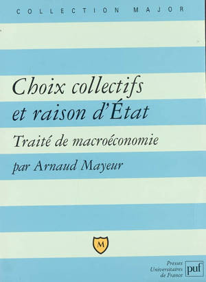 Choix collectifs et raison d'Etat : traité de macroéconomie - Arnaud Mayeur