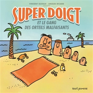 Super Doigt et le gang des orteils malfaisants - Vincent Guigue