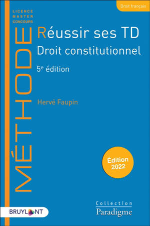 Réussir ses TD. Droit constitutionnel : 2022 - Hervé Faupin