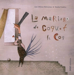 Le mariage de Coquet le coq - Juan Alfonso Belmontes