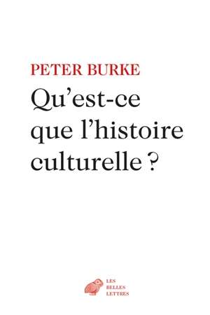 Qu'est-ce que l'histoire culturelle ? - Peter Burke