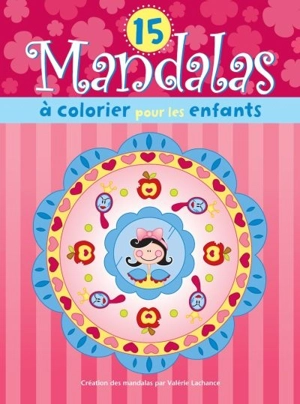 15 mandalas à colorier pour les enfants - Valérie Lachance